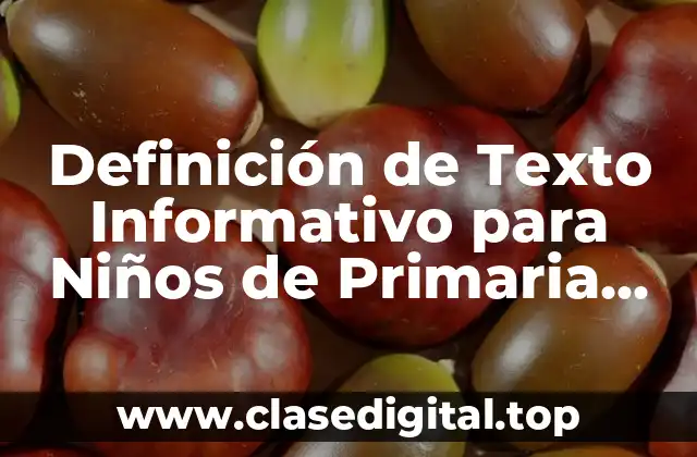 Definición de Texto Informativo para Niños de Primaria Ejemplo
