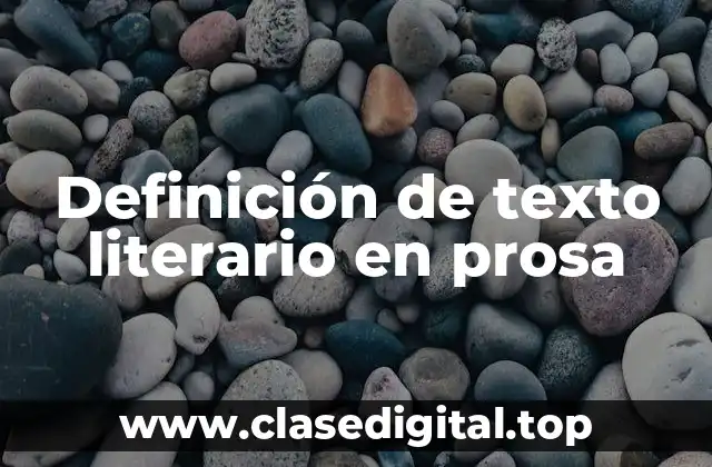 Definición de texto literario en prosa
