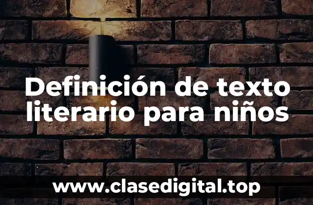 Definición de texto literario para niños