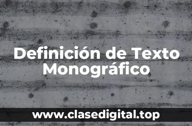 Definición de Texto Monográfico