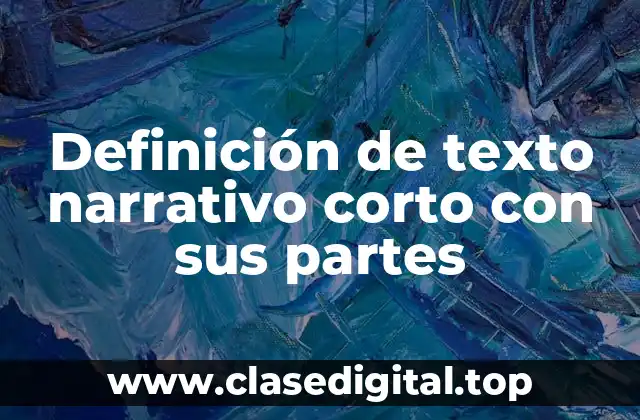Definición de texto narrativo corto con sus partes