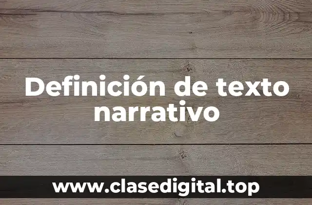 Definición técnica de texto narrativo