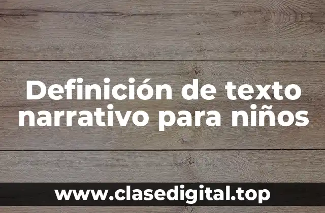 Definición de texto narrativo para niños