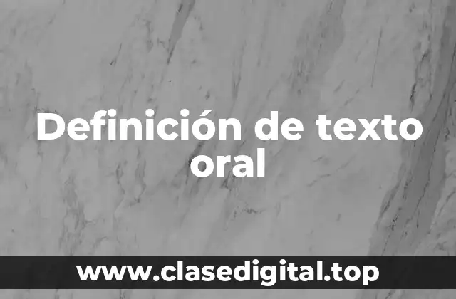 Definición de texto oral