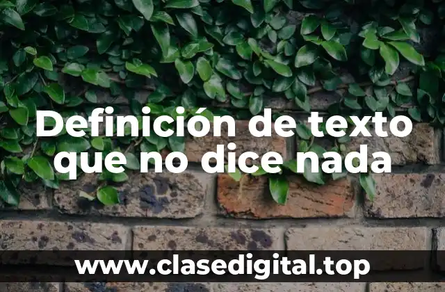 Definición de texto que no dice nada