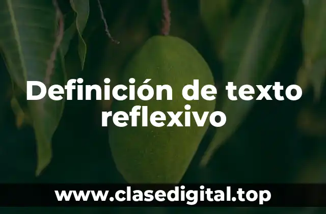 Definición técnica de texto reflexivo