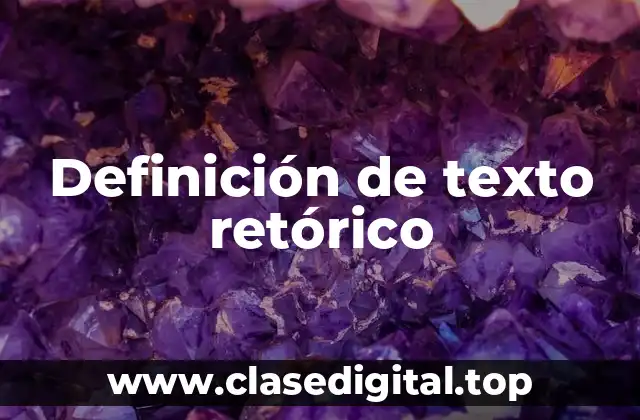 Definición de texto retórico