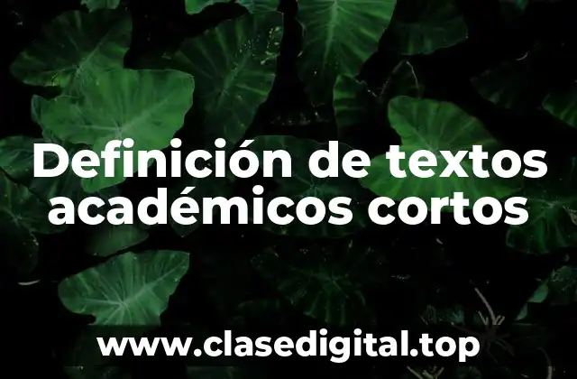 Definición de textos académicos cortos