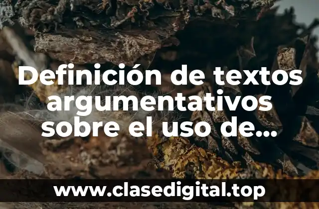 Definición de textos argumentativos sobre el uso de energías renovables