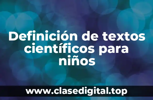 Definición de textos científicos para niños