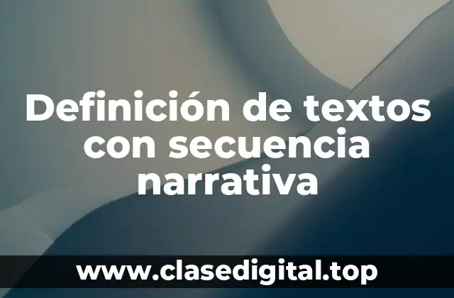 Definición de textos con secuencia narrativa