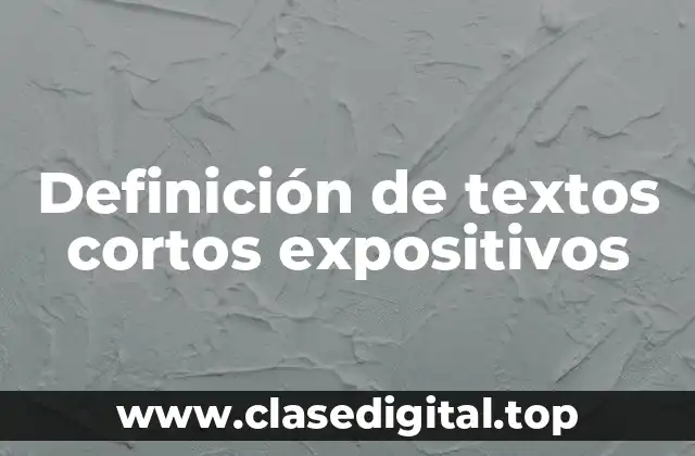 Definición de textos cortos expositivos