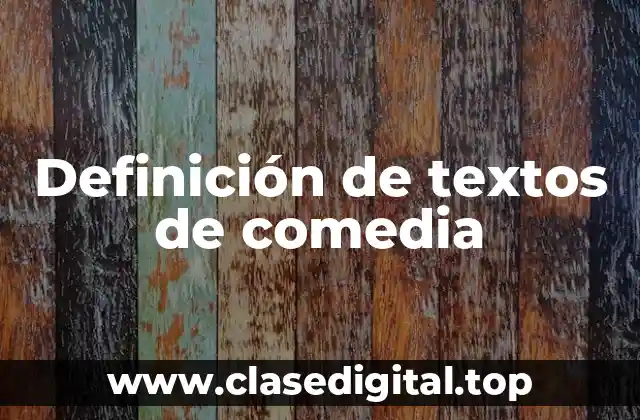 Definición de textos de comedia