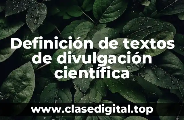 Definición técnica de textos de divulgación científica