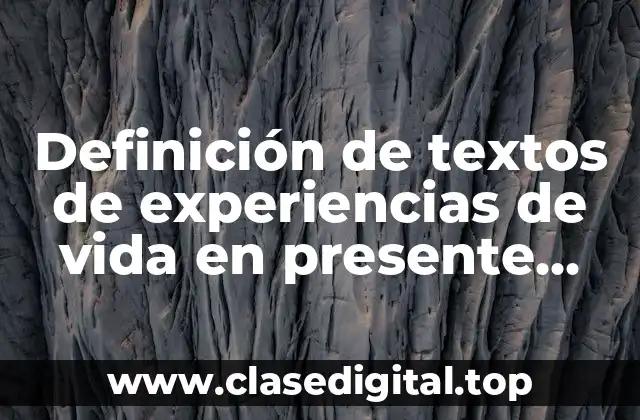 Ejemplos de textos de experiencias de vida en presente perfecto