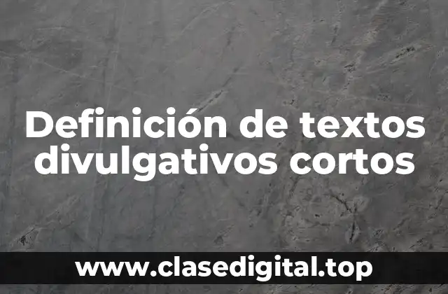 Ejemplos de textos divulgativos cortos