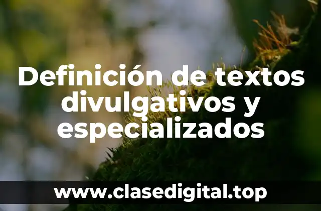 Definición de textos divulgativos y especializados