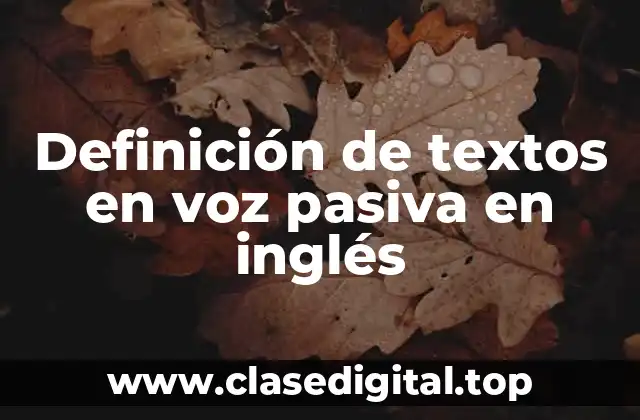 Definición de textos en voz pasiva en inglés