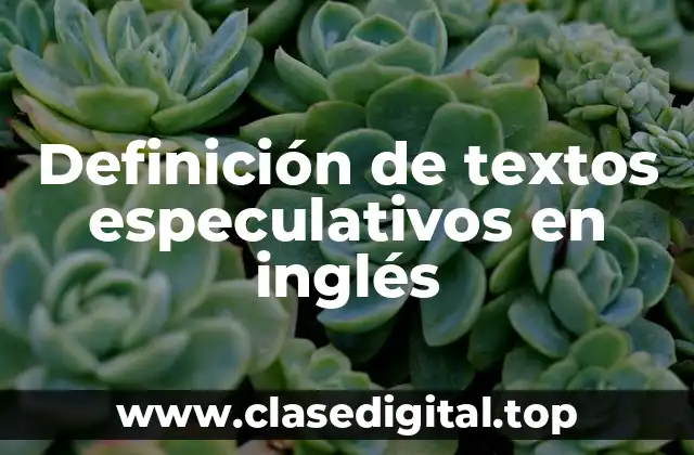 Definición de textos especulativos en inglés