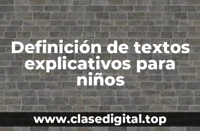 Definición de textos explicativos para niños