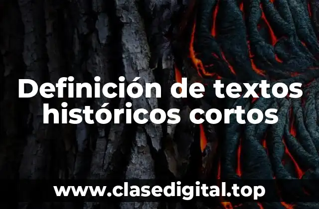 Definición de textos históricos cortos