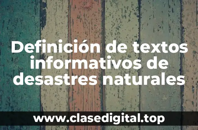 Definición de textos informativos de desastres naturales