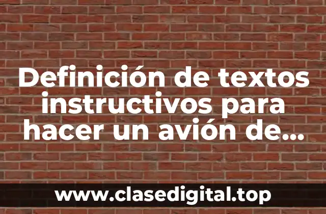 Definición de textos instructivos para hacer un avión de papel
