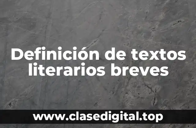 Definición de textos literarios breves