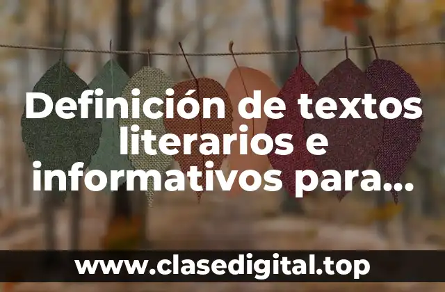 Definición de textos literarios e informativos para niños