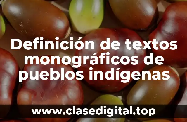 Definición de textos monográficos de pueblos indígenas