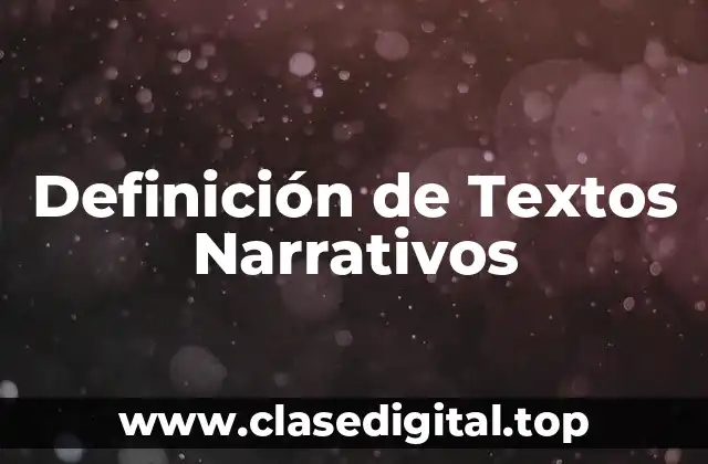 Definición de Textos Narrativos