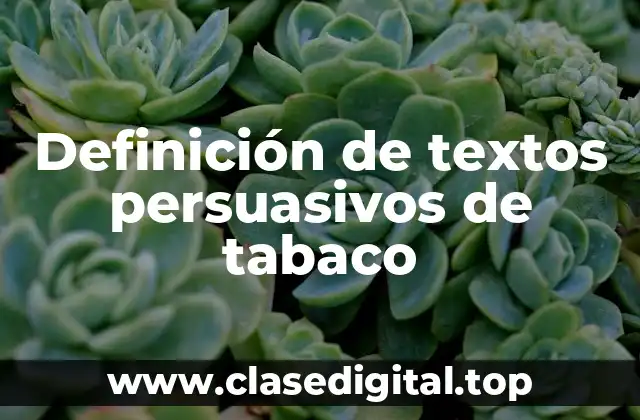 Ejemplos de textos persuasivos de tabaco