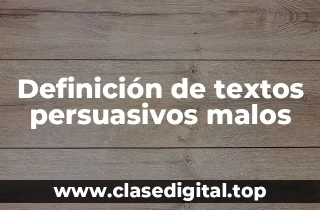 Definición de textos persuasivos malos