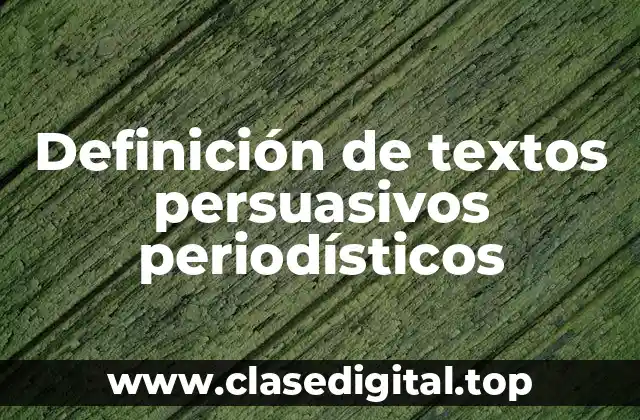 Definición de textos persuasivos periodísticos