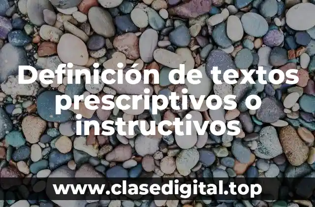 Definición de textos prescriptivos o instructivos