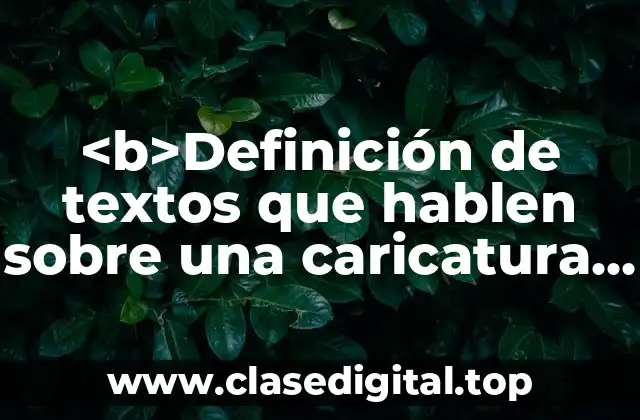 <b>Definición de textos que hablen sobre una caricatura política