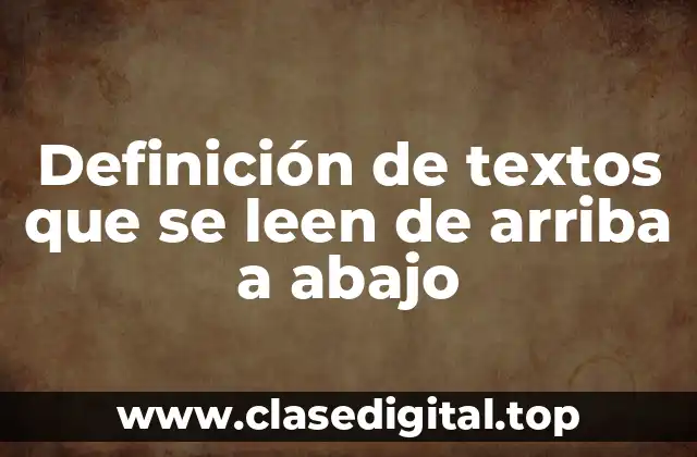 Definición de textos que se leen de arriba a abajo