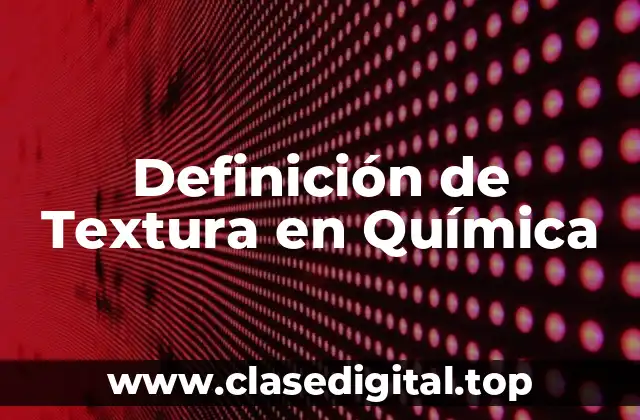 Definición de Textura en Química