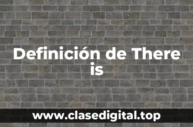 Definición de There is