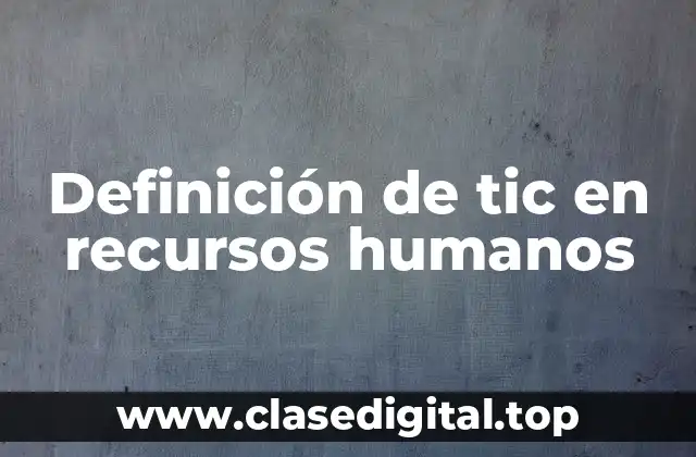 Ejemplos de tic en recursos humanos