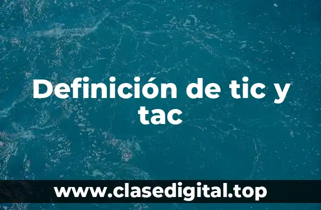 Definición de tic y tac