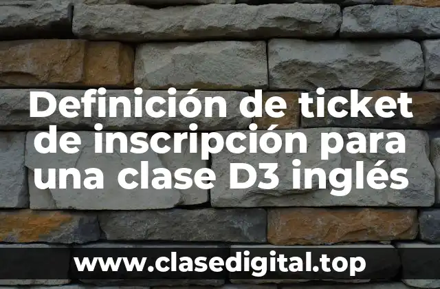 Ejemplos de ticket de inscripción para una clase D3 inglés