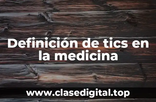 Definición de tics en la medicina