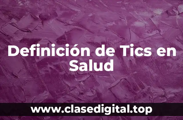 Definición de Tics en Salud