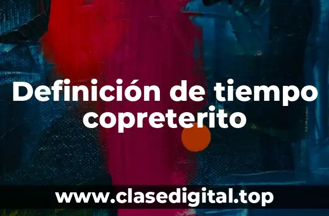 Definición de tiempo copreterito