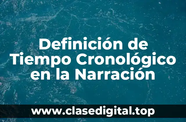 Ejemplos de Tiempo Cronológico en la Narración