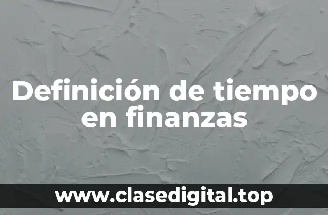 Definición de tiempo en finanzas