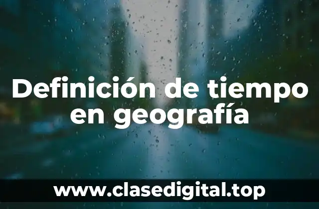 Definición de tiempo en geografía