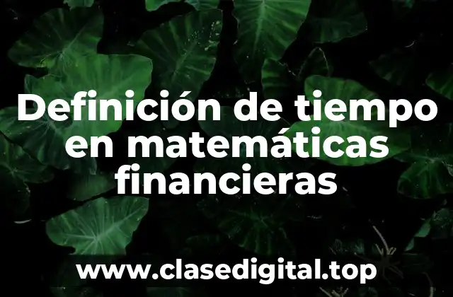 Definición de tiempo en matemáticas financieras