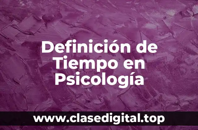Definición de Tiempo en Psicología